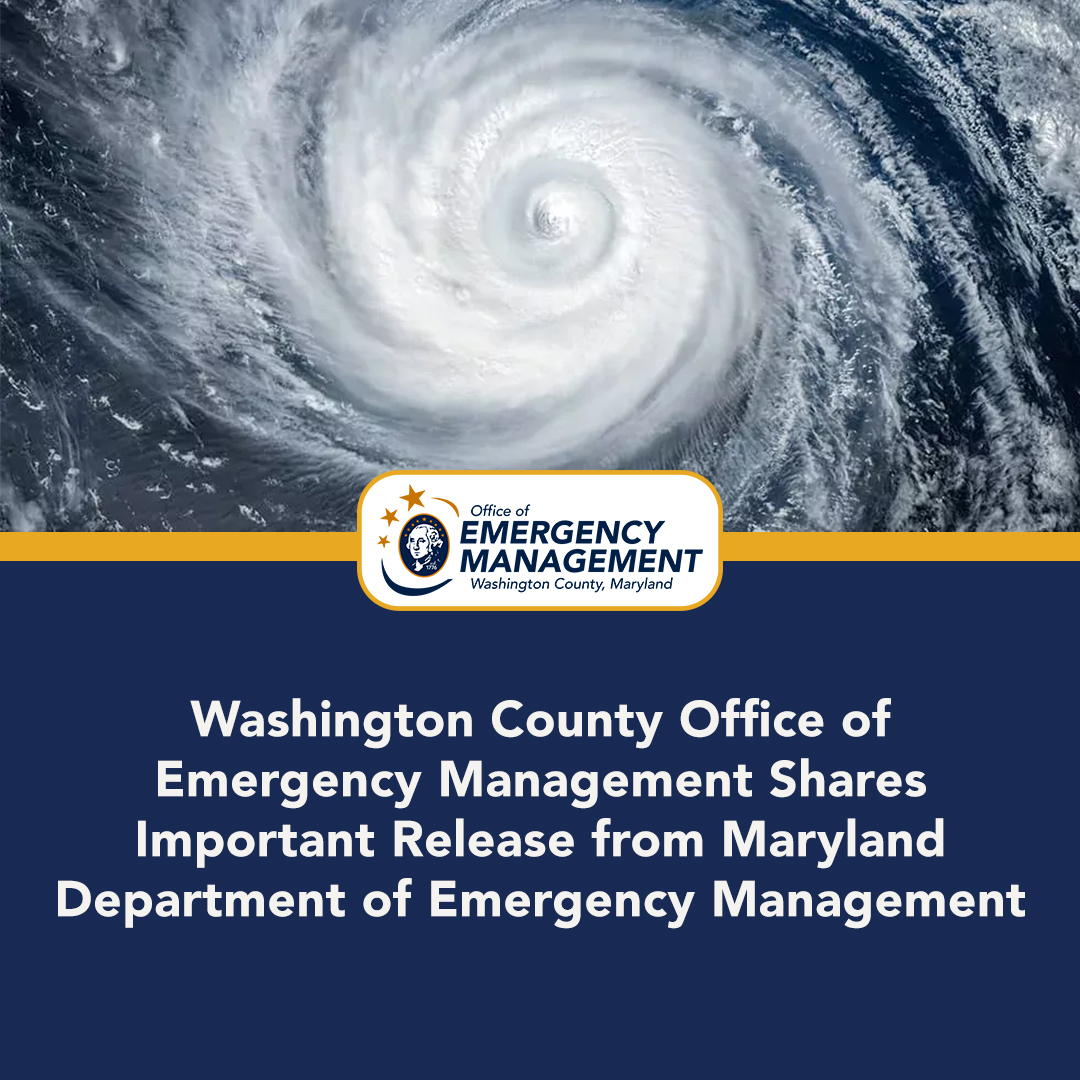 Washington County Office of Emergency Management Shares Important Release from Maryland Department of Emergency Management
