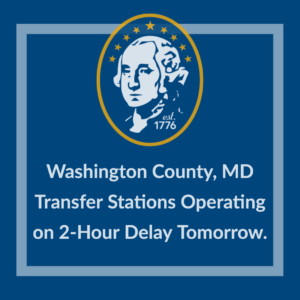 Washington County Transfer Stations Operating on 2-hour delay tomorrow