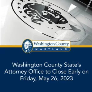 Washington County State's Attorney Office to Close Early on 5/26/23