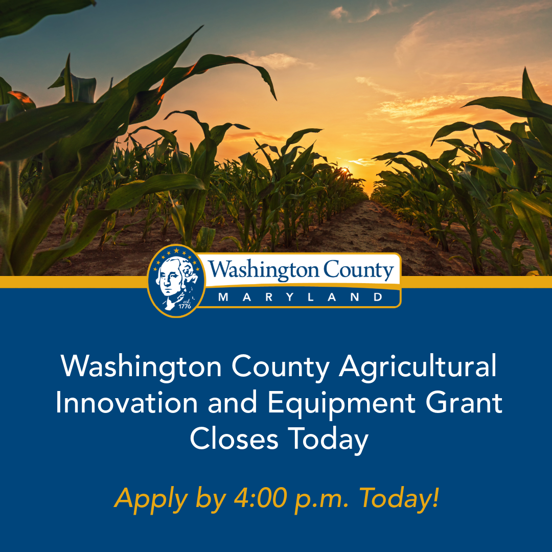 Washington County Agricultural Innovation and Equipment Grant Closes Today – Washington County, MD