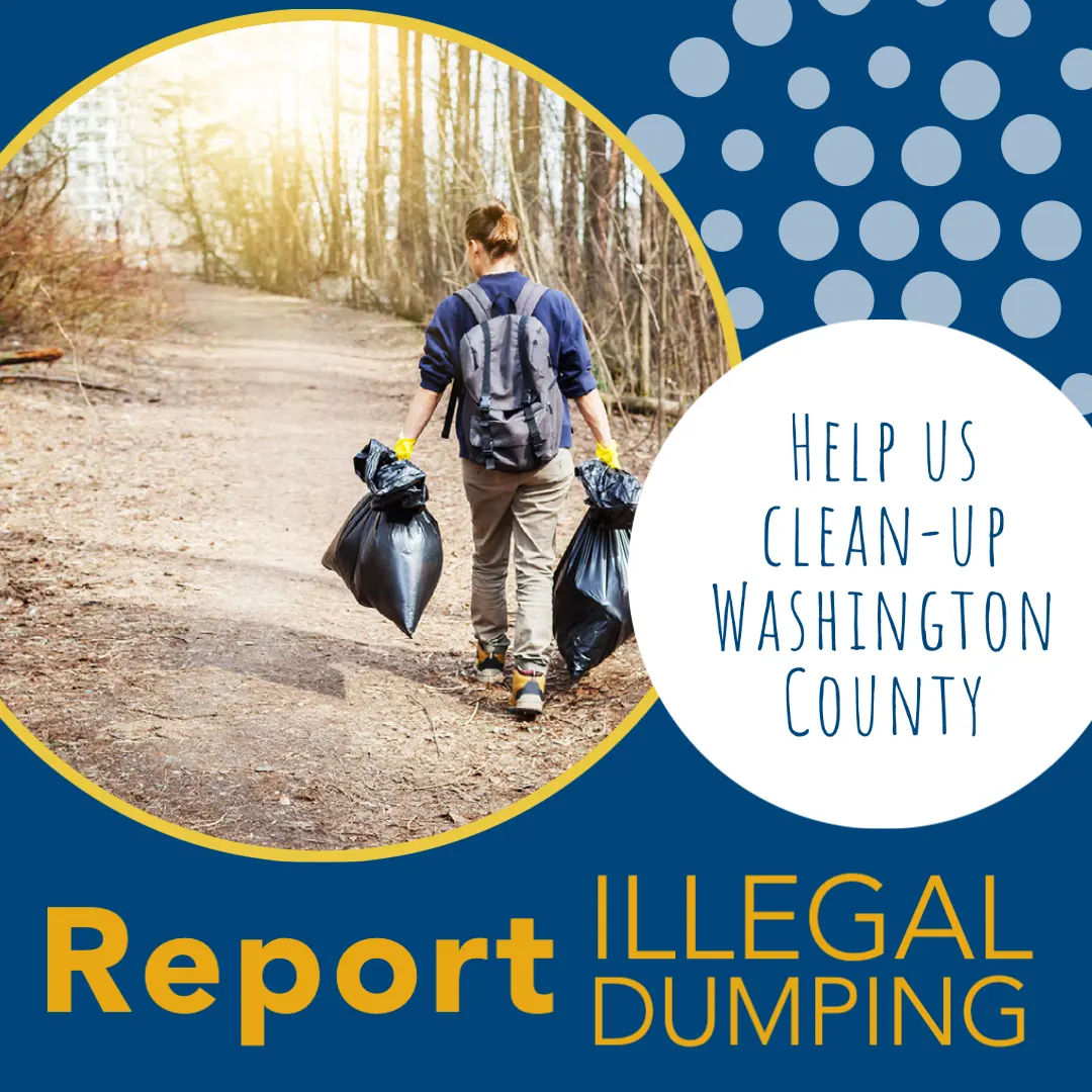 Help us Clean-up Washington County. Report Illegal Dumping.
