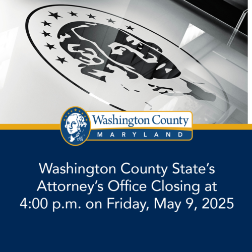 Washington County State's Attorney's Office Closing at 4:00 p.m. on Friday, May 9, 2025